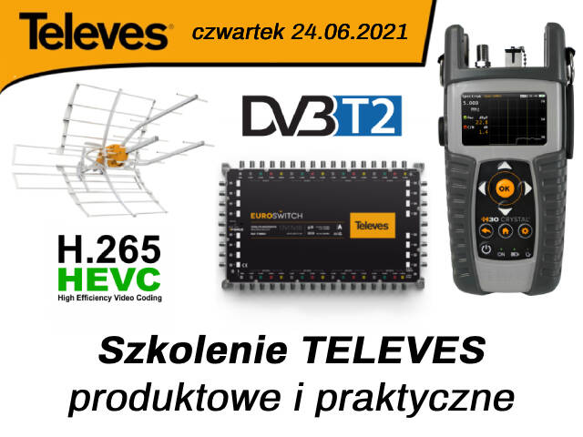24.06.2021 | Szkolenie: Televes - DVB-T2 / HEVC / Ellipse MIX / Euroswitch